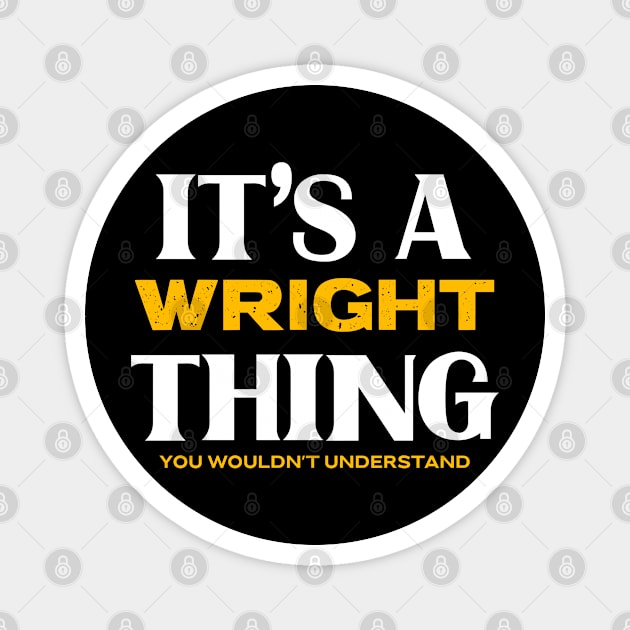 It's a Wright Thing You Wouldn't Understand Magnet by Insert Name Here